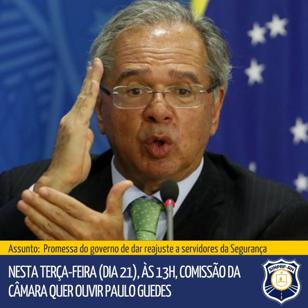 Comissão da Câmara quer ouvir Paulo Guedes sobre promessa do governo de dar reajuste a servidores da Segurança