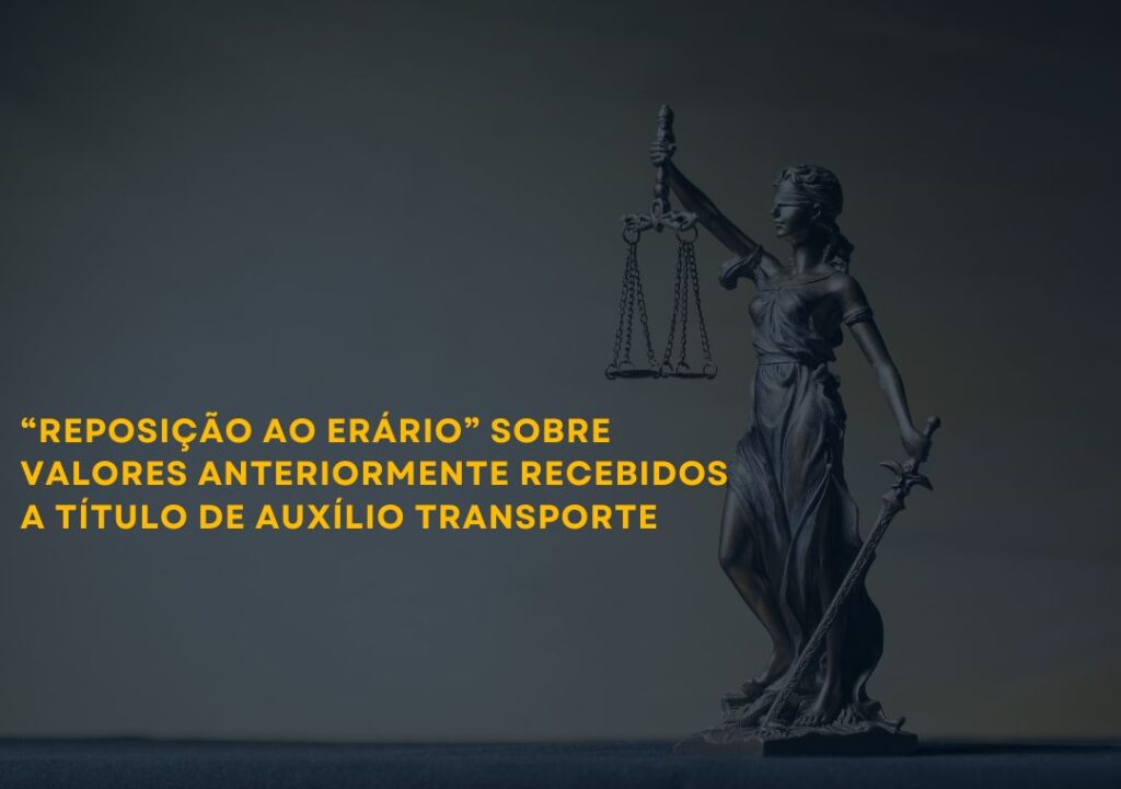 “Reposição ao erário” sobre valores anteriormente recebidos a título de Auxílio Transporte