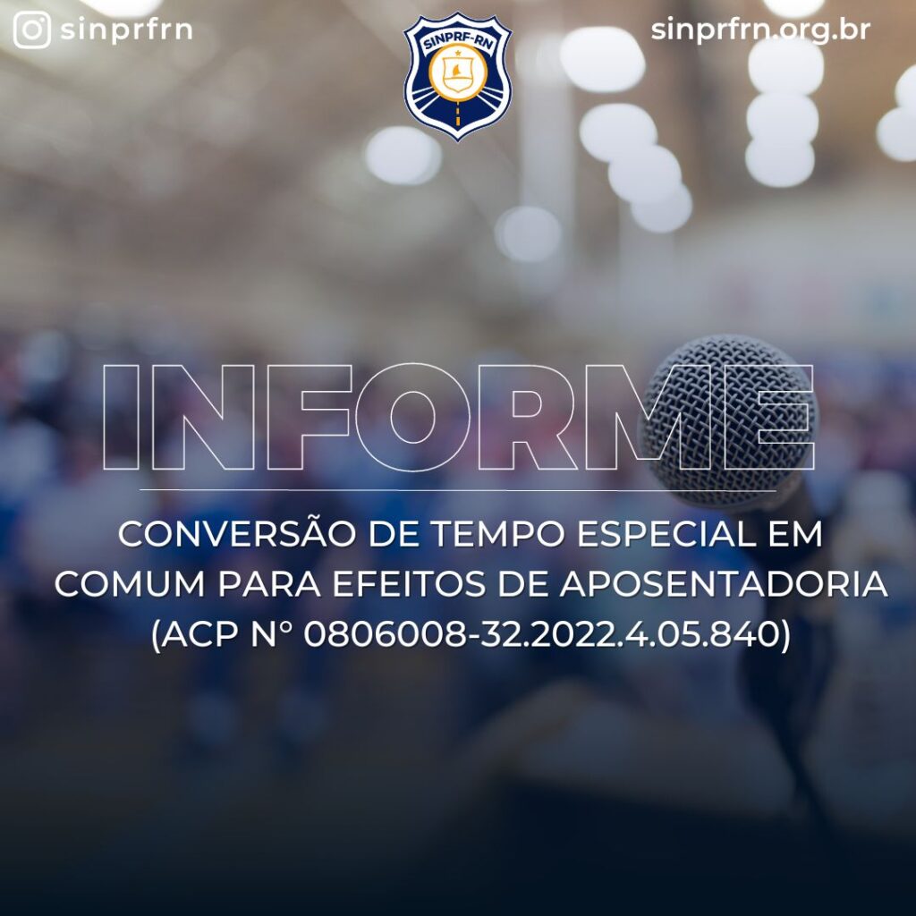 Informe – Conversão de tempo especial em comum para efeitos de aposentadoria (ACP n° 0806008-32.2022.4.05.840)