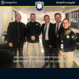 Comunicado: Reunião entre a Diretoria do Sinprf-RN e o Diretor da Uniprf