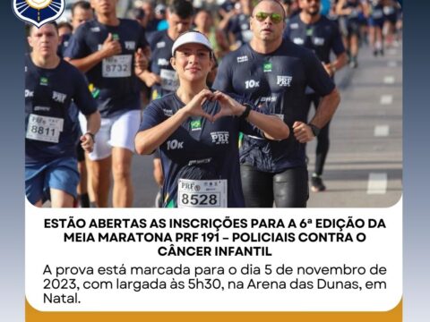 Estão abertas as inscrições para a 6ª edição da Meia Maratona PRF 191 – Policiais Contra O Câncer Infantil