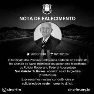 Nota de falecimento – Policial Rodoviário Federal Aposentado Noé Galvão de Barros