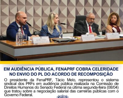 Em audiência pública, FenaPRF cobra celeridade no envio do PL do acordo de recomposição