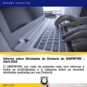 Informe sobre Atividades da Diretoria do SINPRF/RN – Abril 2024