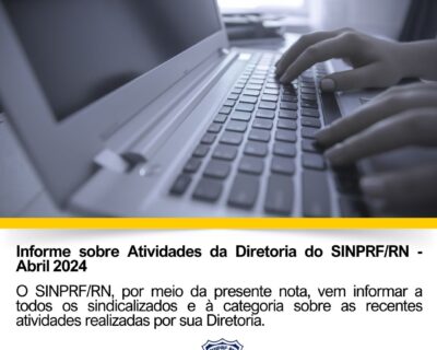Informe sobre Atividades da Diretoria do SINPRF/RN – Abril 2024