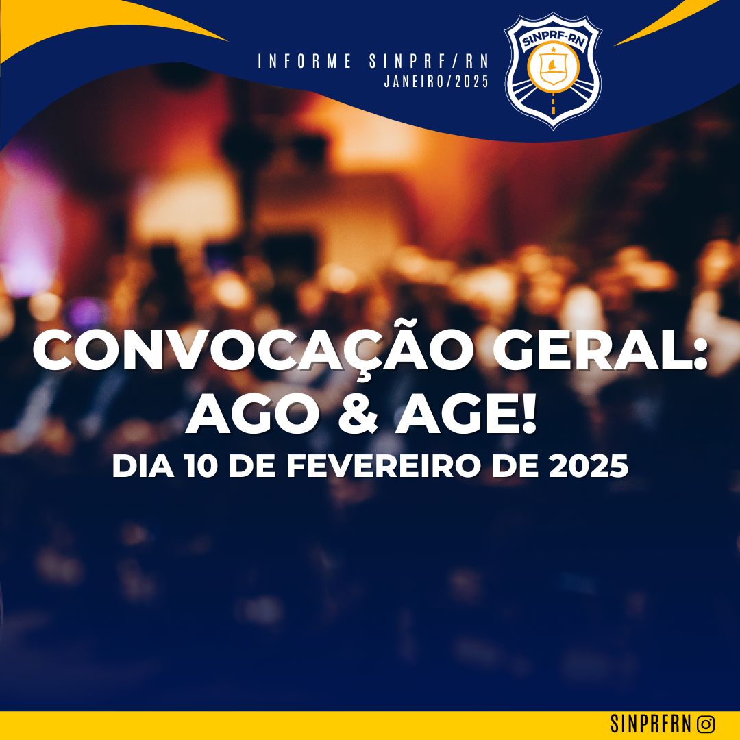 CONVOCAÇÃO GERAL: AGO e AGE! 10 de janeiro 2025