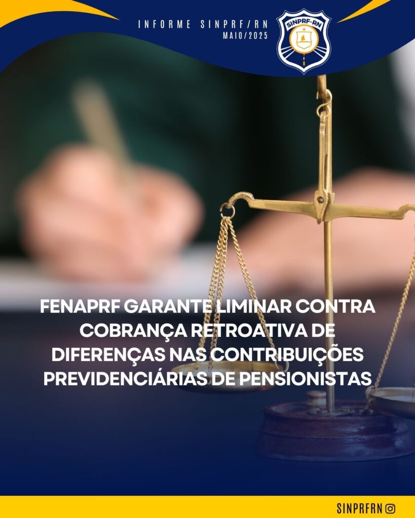 FenaPRF garante liminar contra cobrança retroativa de diferenças nas contribuições previdenciárias de pensionistas
